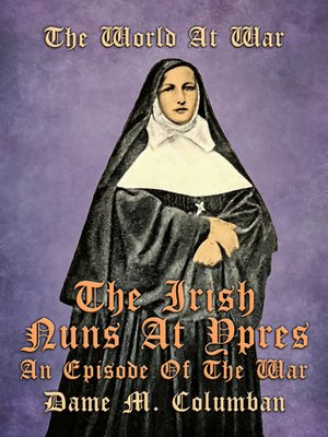 cover image of The Irish Nuns at Ypres, an Episode of the War